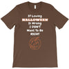loving halloween is right T-Shirt