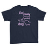go away i'm only speaking to my dog today Youth Tee