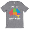 say i do down under T-Shirt