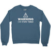 warning i do stupid things Crewneck Sweatshirt