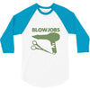 i give blowjobs 3/4 Sleeve Shirt