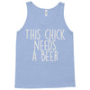 this chick needs a beer Tank Top