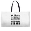 Back Off Crazy Mom Afraid To Use Her Weekender Totes