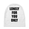 lonely for you only Baby Beanies