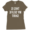 this is my selfie Ladies Fitted T-Shirt