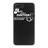 are you a doctor 'cause you just cured my erectile dysfunction iPhone 7 Plus Case