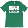Say Tes to New Adventures T-Shirt