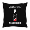 low battery   need beer Throw Pillow