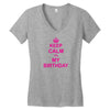 Keep Calm Its My Birthday Women's V-Neck T-Shirt