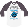 I Don't Need Therapy Just to Go Scuba Diving 3/4 Sleeve Shirt