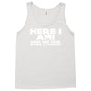 here i am what are your other 2 wishes Tank Top