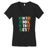 WHO THE FOOK IS THAT GUY Women's V-Neck T-Shirt