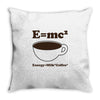 M=Mc2 Energy=Milk X Coffee Throw Pillow