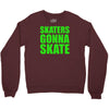 skaters gonna skate Crewneck Sweatshirt