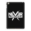 never surrender iPad Mini 4
