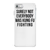 surely not everybody was kung fu fighting iPhone 7 Case