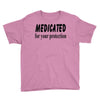 medicated for your protection Youth Tee