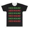 I Need Healing All Over Men's T-shirt