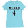 my god is bigger than your god Ladies Fitted T-Shirt
