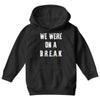 Friends Quote - We Were On A Break Youth Hoodie