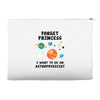 Forget Princess, I Want To Be An Astrophysicist Accessory Pouches