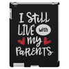I Still Live With My Parents iPad 3 and 4 Case