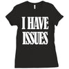 i have issues Ladies Fitted T-Shirt