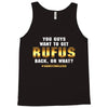 You Guys Want to Get Rufus Back or What Tank Top