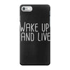 wake up and live iPhone 7 Case
