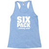 six pack coming soon Racerback Tank