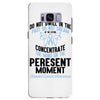 do not dwell in the past do not dream of the future concentrate the mi Samsung Galaxy S8 Plus Case