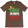 cinco de mayo  drunk lives matter T-Shirt