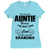 I&rsquo;m Called Auntie Because I&rsquo;m Way Too Cool To Be Called Grandma Ladies Fitted T-Shirt