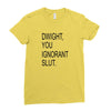 dwight you ignorant slut Ladies Fitted T-Shirt