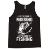 If I've Gone Missing Fishing Tank Top