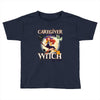 caregiver witch Toddler T-shirt