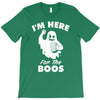 im here for the boos T-Shirt