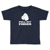 pull my finger Toddler T-shirt