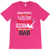 Some People Have To Wait A Life Time Too Meet Their Favorite Football, T-Shirt