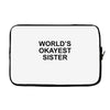 worl'd okayest sister Laptop sleeve