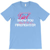 Move Over Boys Let This Girl Show You How To Be A Firefighter T-Shirt