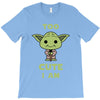 too cute i am T-Shirt