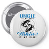 Uncle is my Name Fishing Is My Game Pin-back button