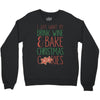 i just want to drink wine &amp; bake christmas cookies Crewneck Sweatshirt