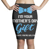 I'm Your Mother's Day Gift Dad Says You Are Welcome Baby Boy Pencil Skirts