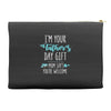 i'm your father's day gift mom says you're welcome Accessory Pouches