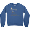 coffee then human resources Crewneck Sweatshirt