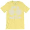 our volleyballs are bigger T-Shirt