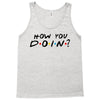 How You Doin of The Friends Parody Tank Top