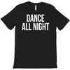 dance all night T-Shirt